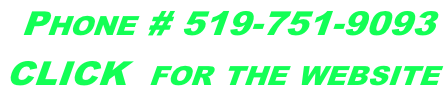 Phone # 519-751-9093 CLICK  for the website